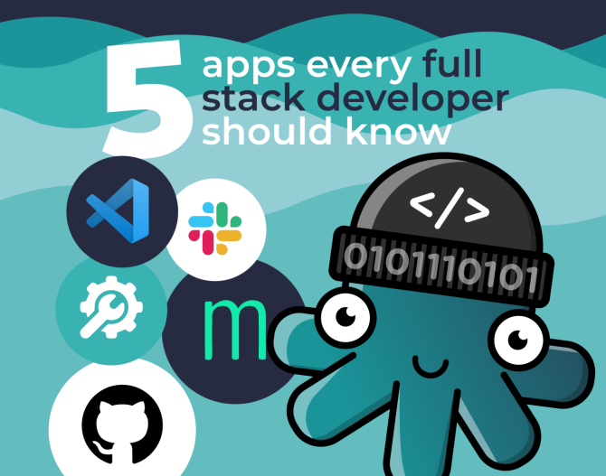 5 Apps Every Full-Stack Developer Should Know