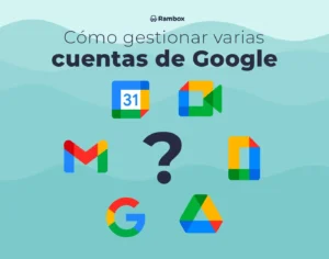 Cómo gestionar varias cuentas de Google