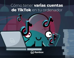 Cómo tener varias cuentas de Tik Tok en tu ordenador