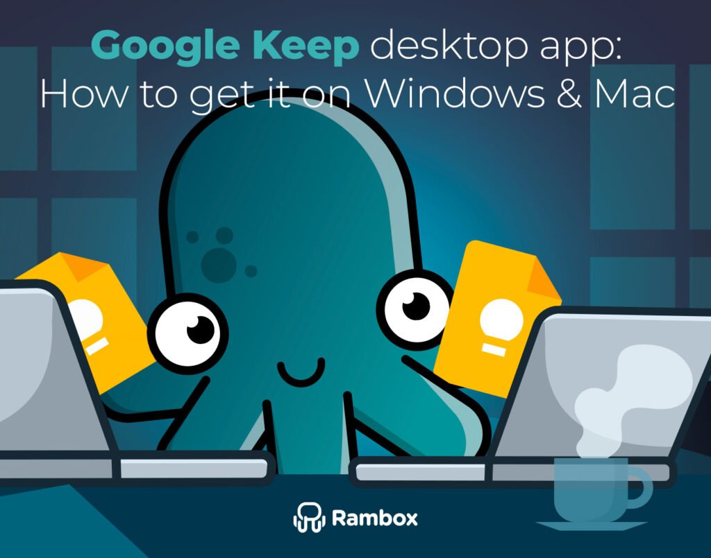 Google Keep Desktop App: How to get it on Windows & Mac 2025 - Rambox